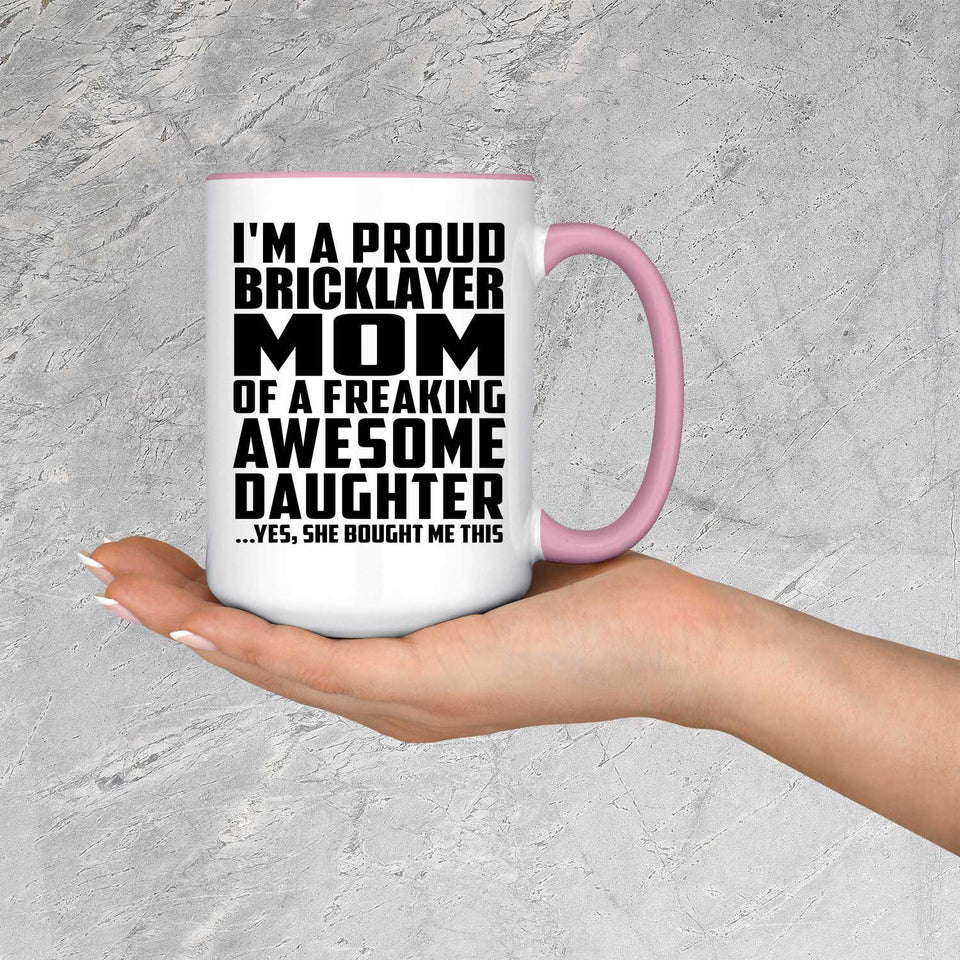 Proud Bricklayer Mom Of Awesome Daughter - 15oz Accent Mug Pink