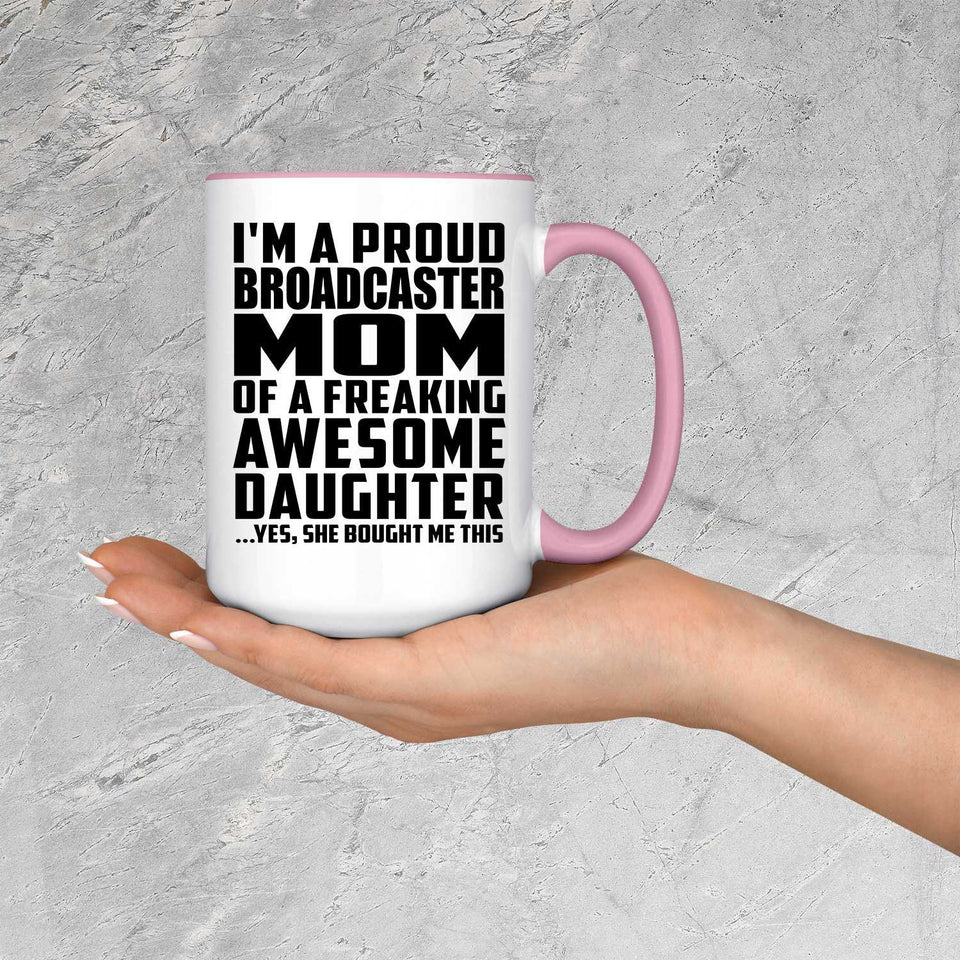 Proud Broadcaster Mom Of Awesome Daughter - 15oz Accent Mug Pink