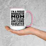 Proud Broadcaster Mom Of Awesome Daughter - 15oz Accent Mug Pink
