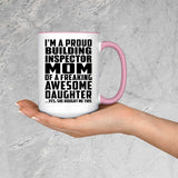 Proud Building Inspector Mom Of Awesome Daughter - 15oz Accent Mug Pink