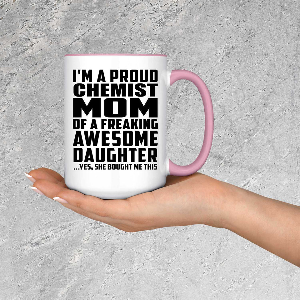Proud Chemist Mom Of Awesome Daughter - 15oz Accent Mug Pink