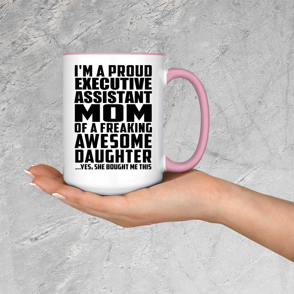 Proud Executive Assistant Mom Of Awesome Daughter - 15oz Accent Mug Pink