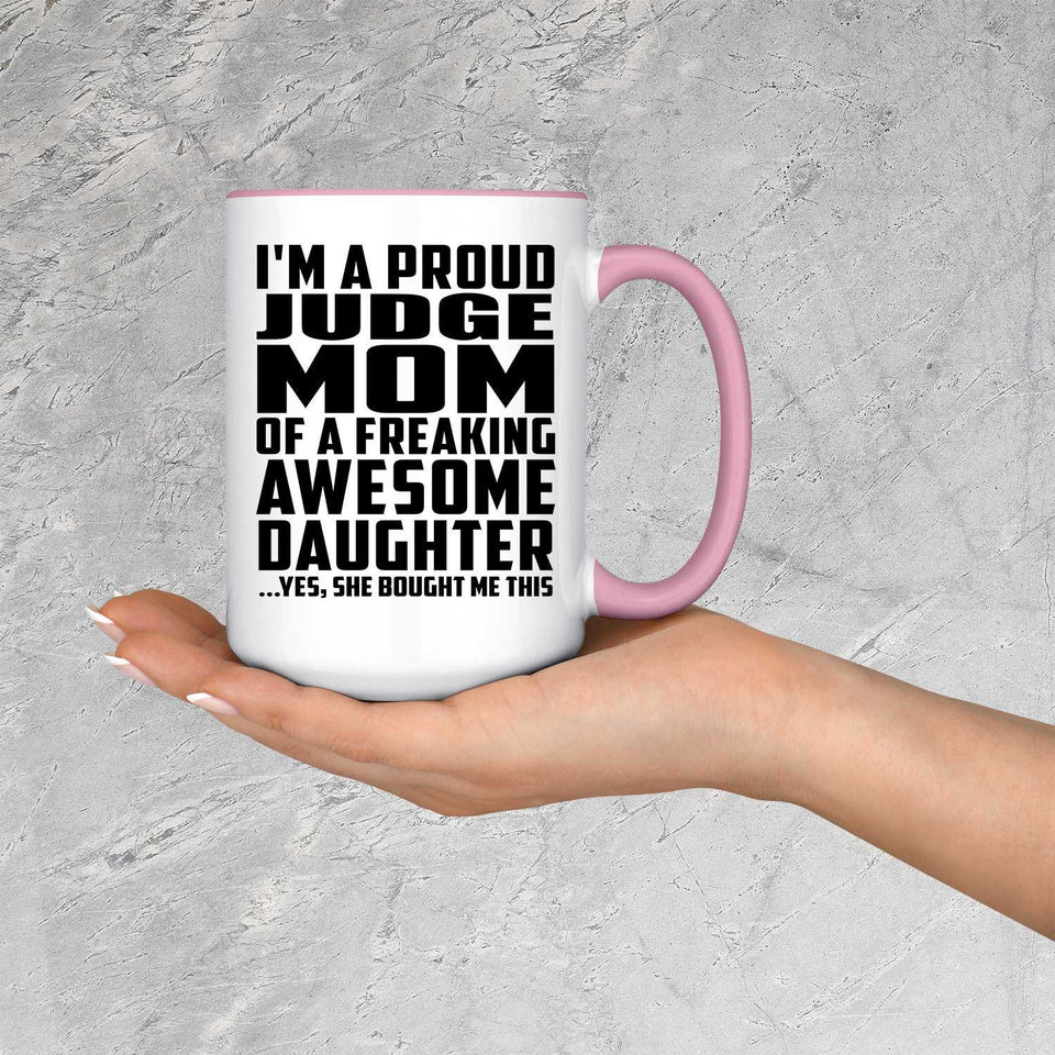 Proud Judge Mom Of Awesome Daughter - 15oz Accent Mug Pink
