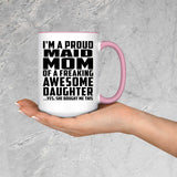 Proud Maid Mom Of Awesome Daughter - 15oz Accent Mug Pink