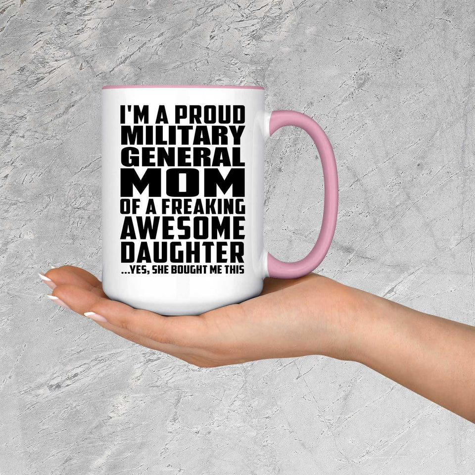 Proud Military General Mom Of Awesome Daughter - 15oz Accent Mug Pink