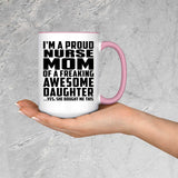 Proud Nurse Mom Of Awesome Daughter - 15oz Accent Mug Pink