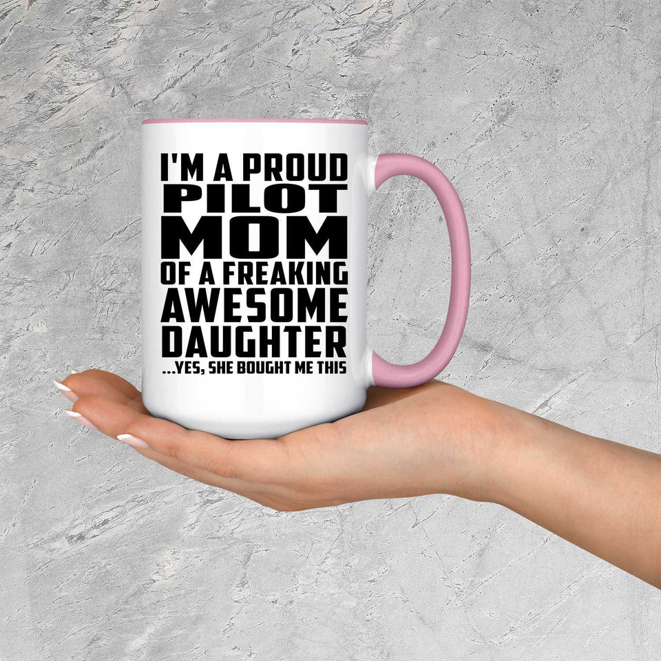 Proud Pilot Mom Of Awesome Daughter - 15oz Accent Mug Pink
