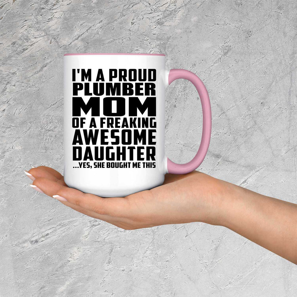 Proud Plumber Mom Of Awesome Daughter - 15oz Accent Mug Pink