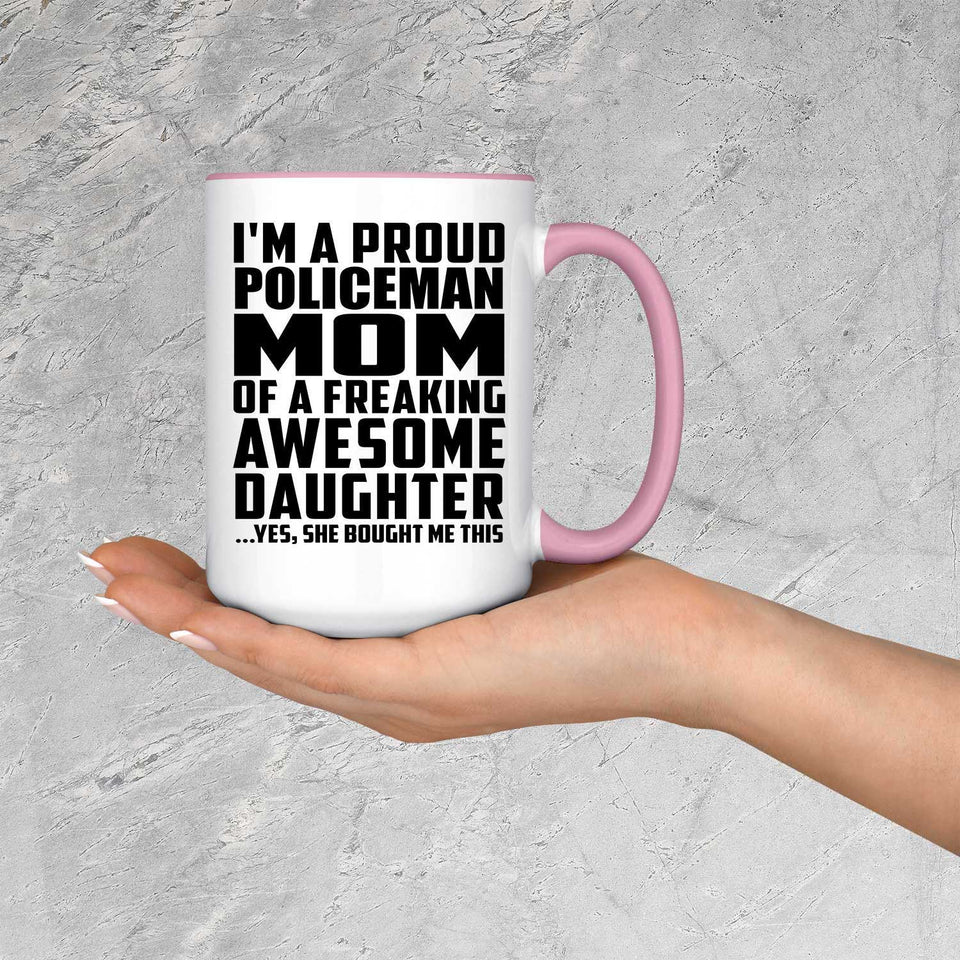 Proud Policeman Mom Of Awesome Daughter - 15oz Accent Mug Pink