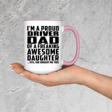 Proud Driver Dad Of Awesome Daughter - 15oz Accent Mug Pink