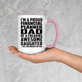 Proud Financial Planner Dad Of Awesome Daughter - 15oz Accent Mug Pink
