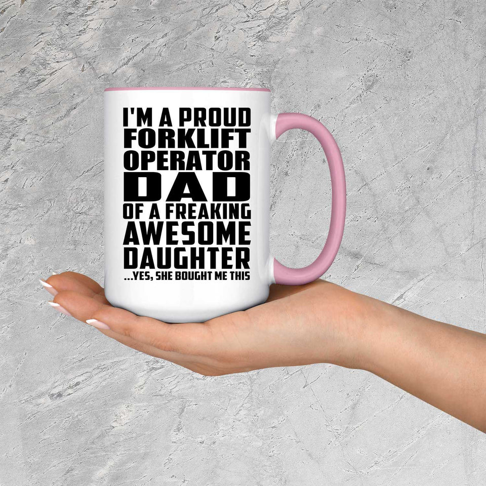 Proud Forklift Operator Dad Of Awesome Daughter - 15oz Accent Mug Pink