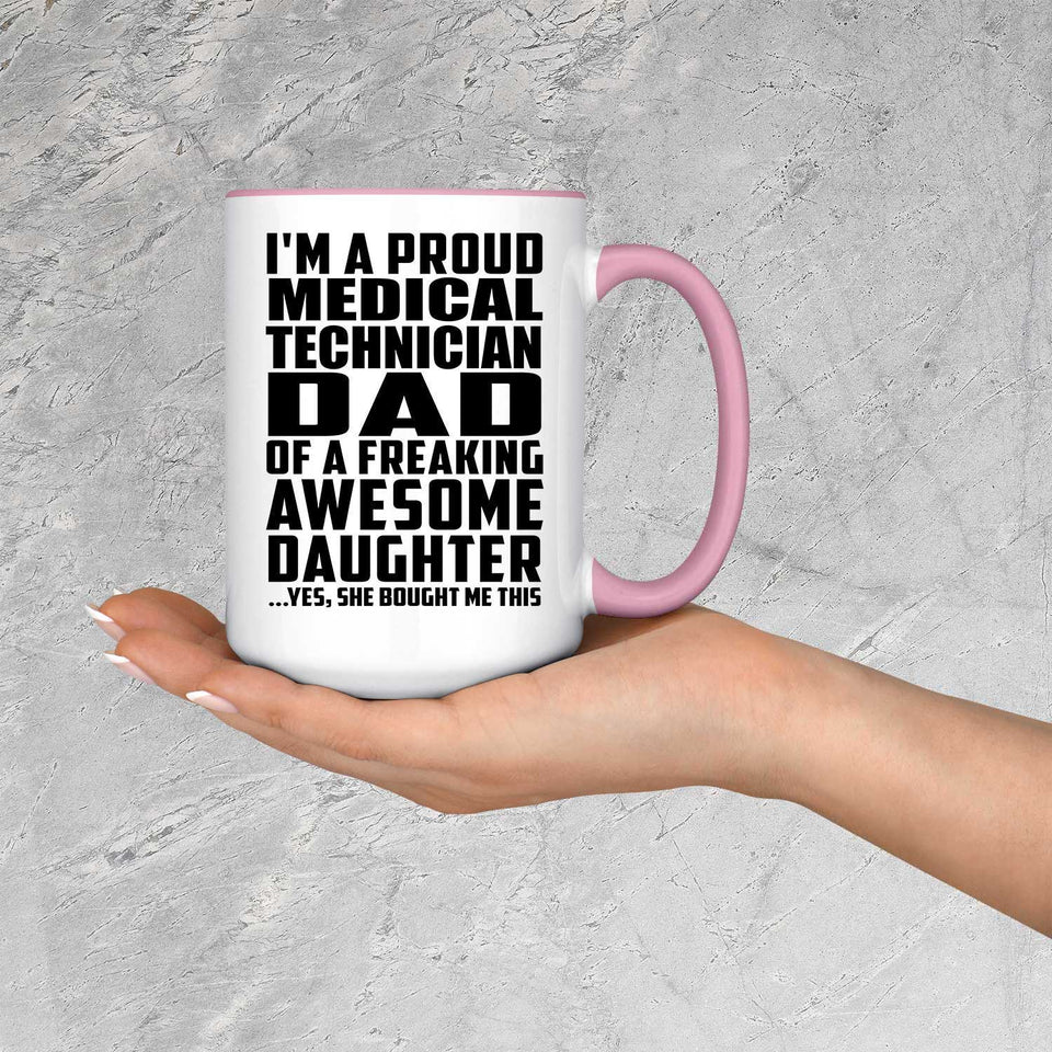 Proud Medical Technician Dad Of Awesome Daughter - 15oz Accent Mug Pink