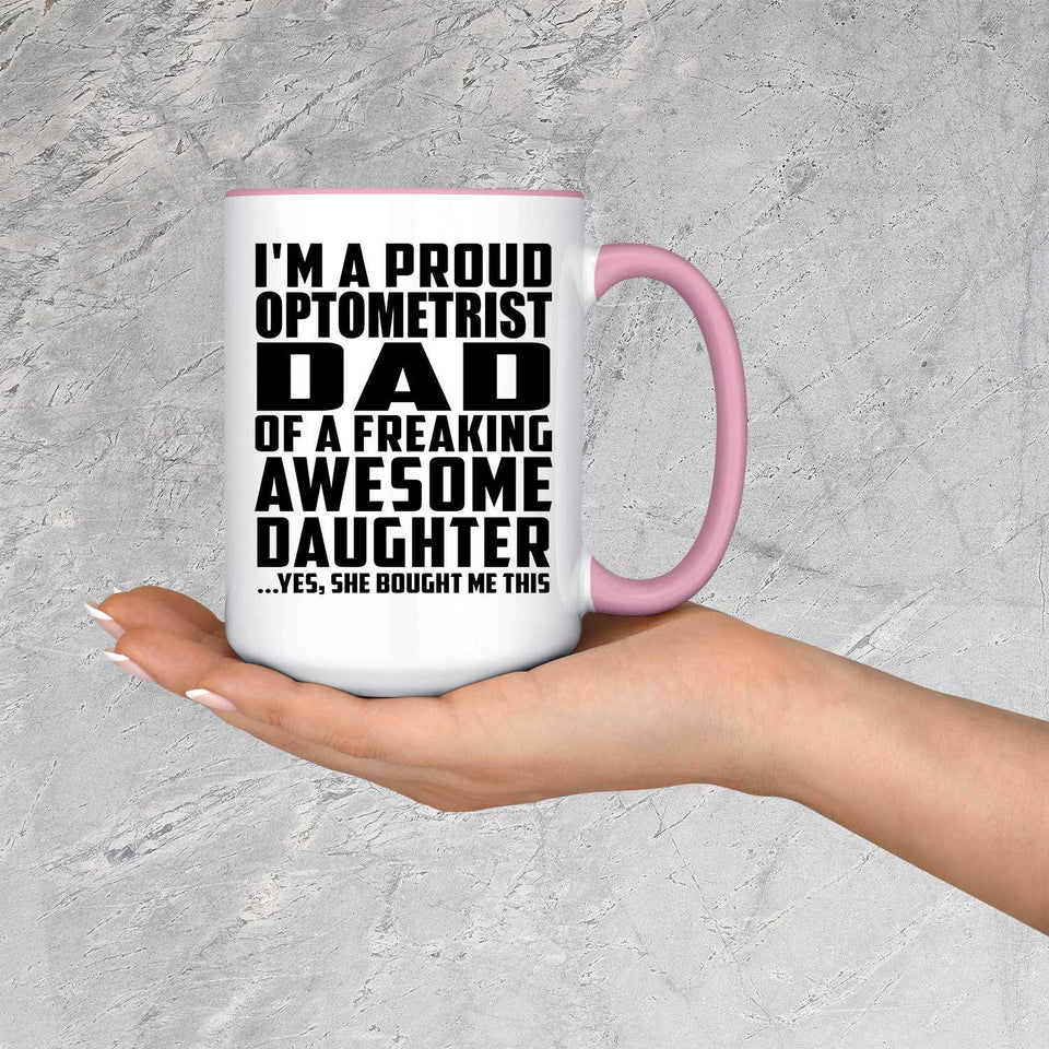 Proud Optometrist Dad Of Awesome Daughter - 15oz Accent Mug Pink