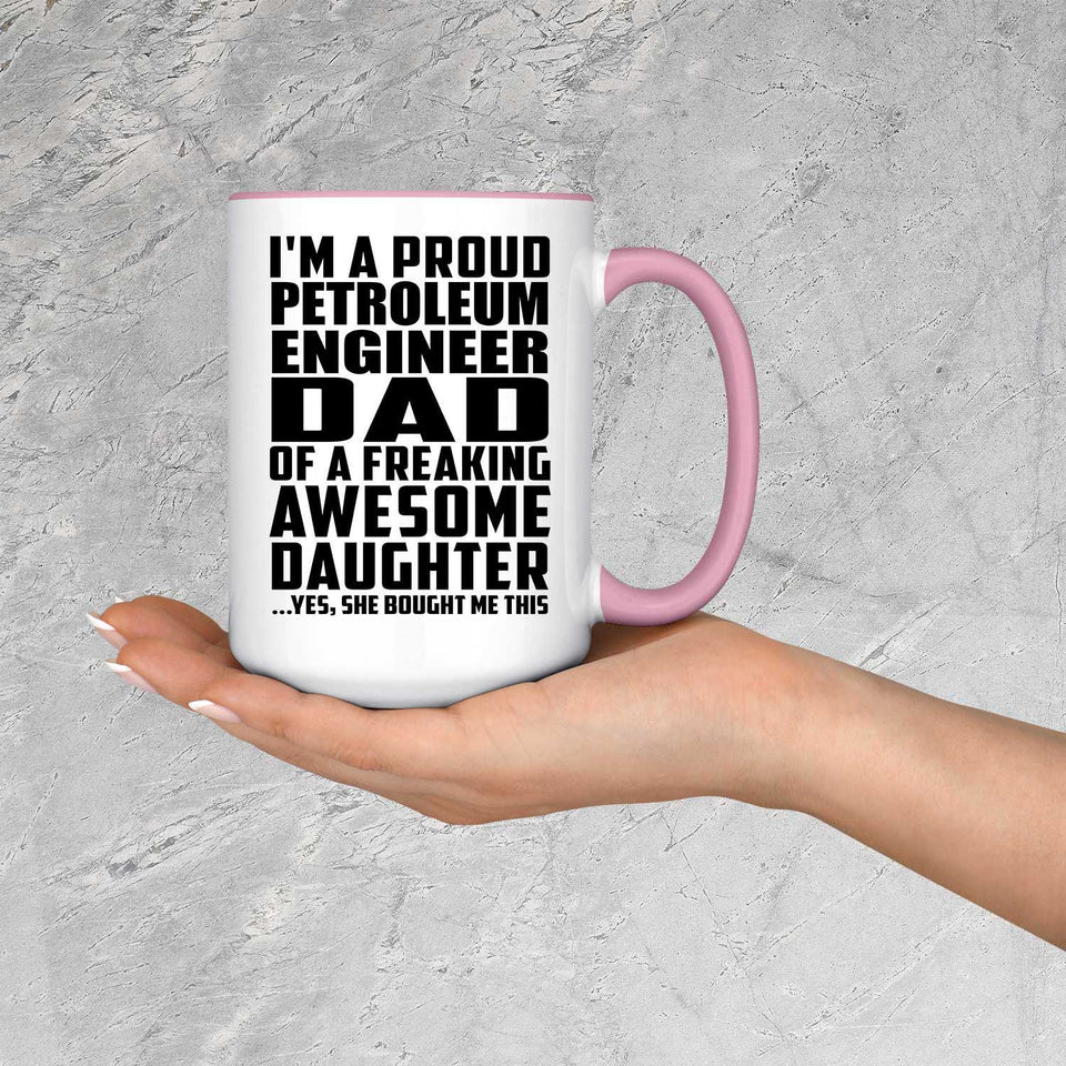 Proud Petroleum Engineer Dad Of Awesome Daughter - 15oz Accent Mug Pink