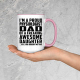 Proud Physiologist Dad Of Awesome Daughter - 15oz Accent Mug Pink