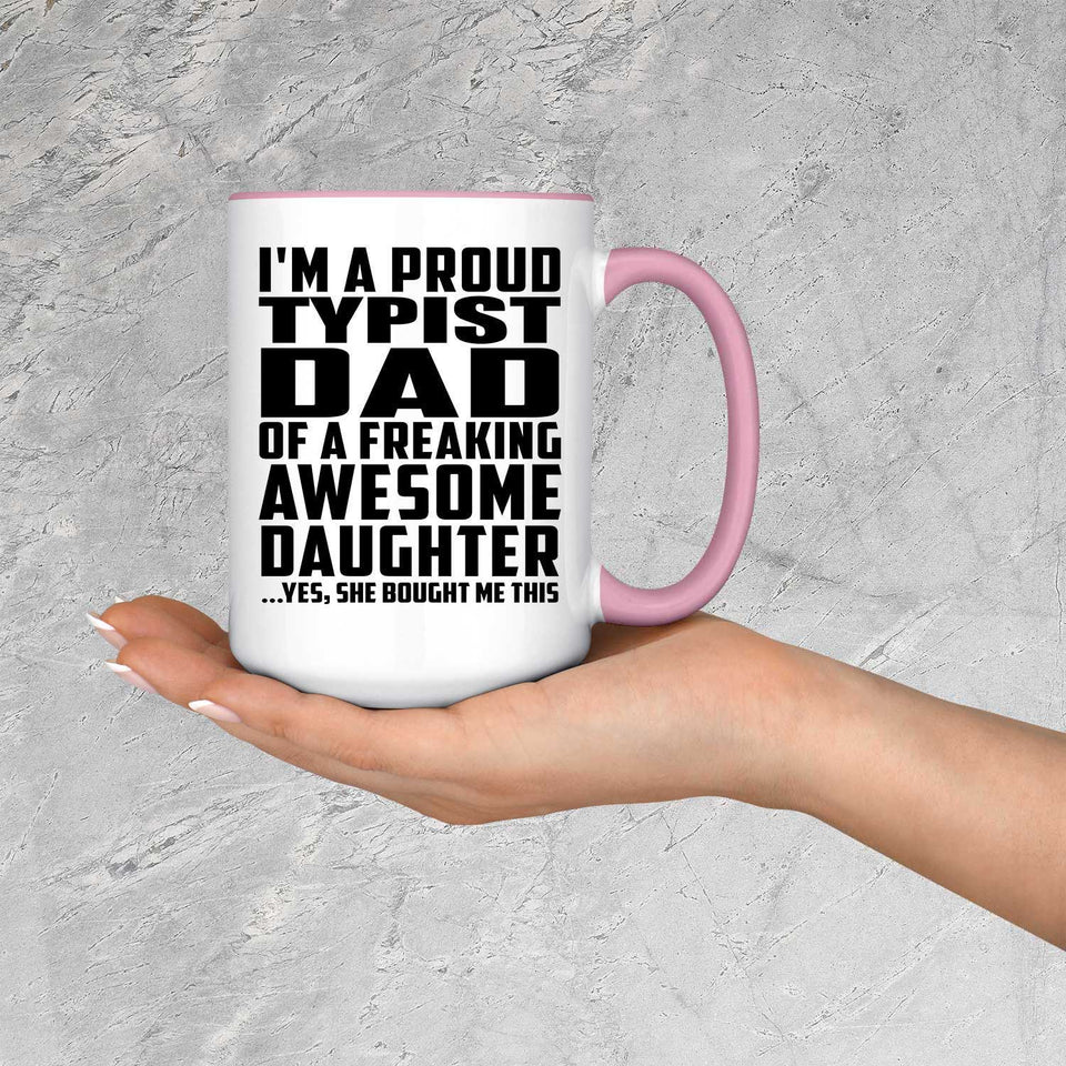 Proud Typist Dad Of Awesome Daughter - 15oz Accent Mug Pink