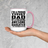 Proud Typist Dad Of Awesome Daughter - 15oz Accent Mug Pink