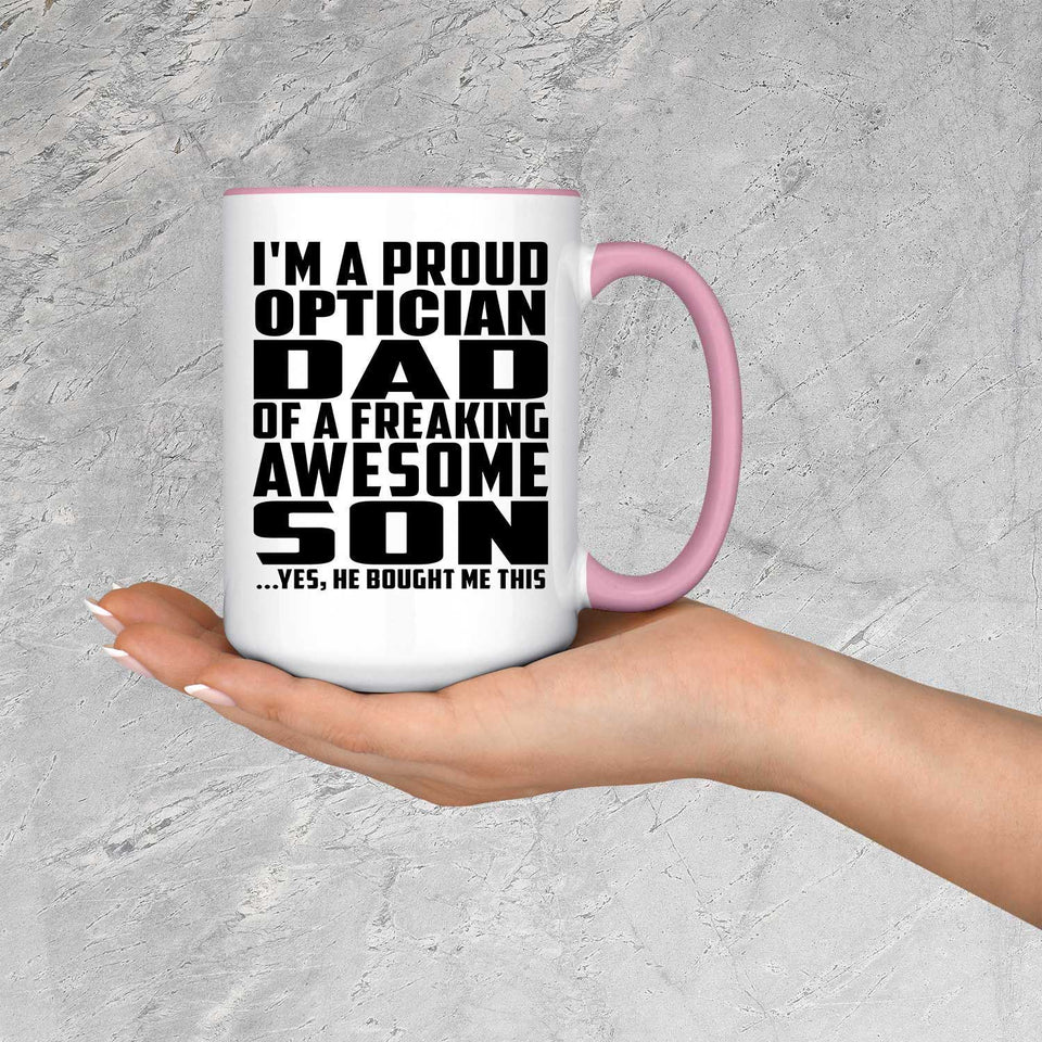 Proud Optician Dad Of Awesome Son - 15oz Accent Mug Pink
