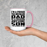 Proud Tile Installer Dad Of Awesome Son - 15oz Accent Mug Pink