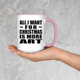 All I Want For Christmas Is More Art - 15oz Accent Mug Pink