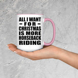 All I Want For Christmas Is More Horseback Riding - 15oz Accent Mug Pink