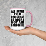 All I Want For Christmas Is More Hot Air Ballooning - 15oz Accent Mug Pink