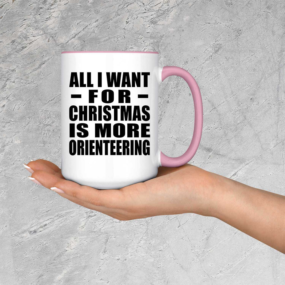 All I Want For Christmas Is More Orienteering - 15oz Accent Mug Pink