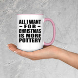 All I Want For Christmas Is More Pottery - 15oz Accent Mug Pink