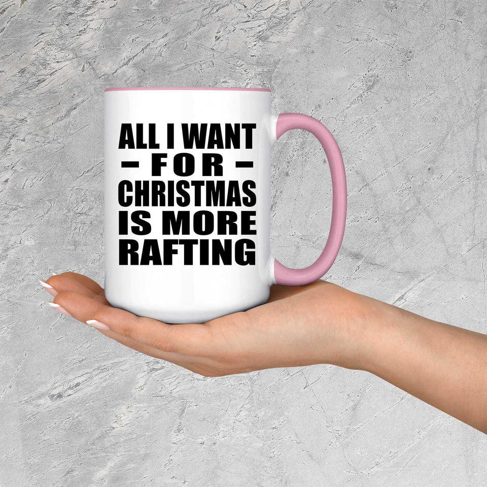 All I Want For Christmas Is More Rafting - 15oz Accent Mug Pink