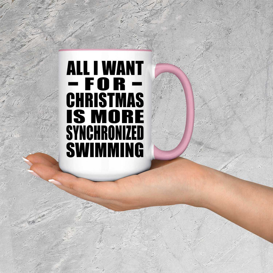 All I Want For Christmas Is More Synchronized Swimming - 15oz Accent Mug Pink