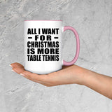 All I Want For Christmas Is More Table Tennis - 15oz Accent Mug Pink