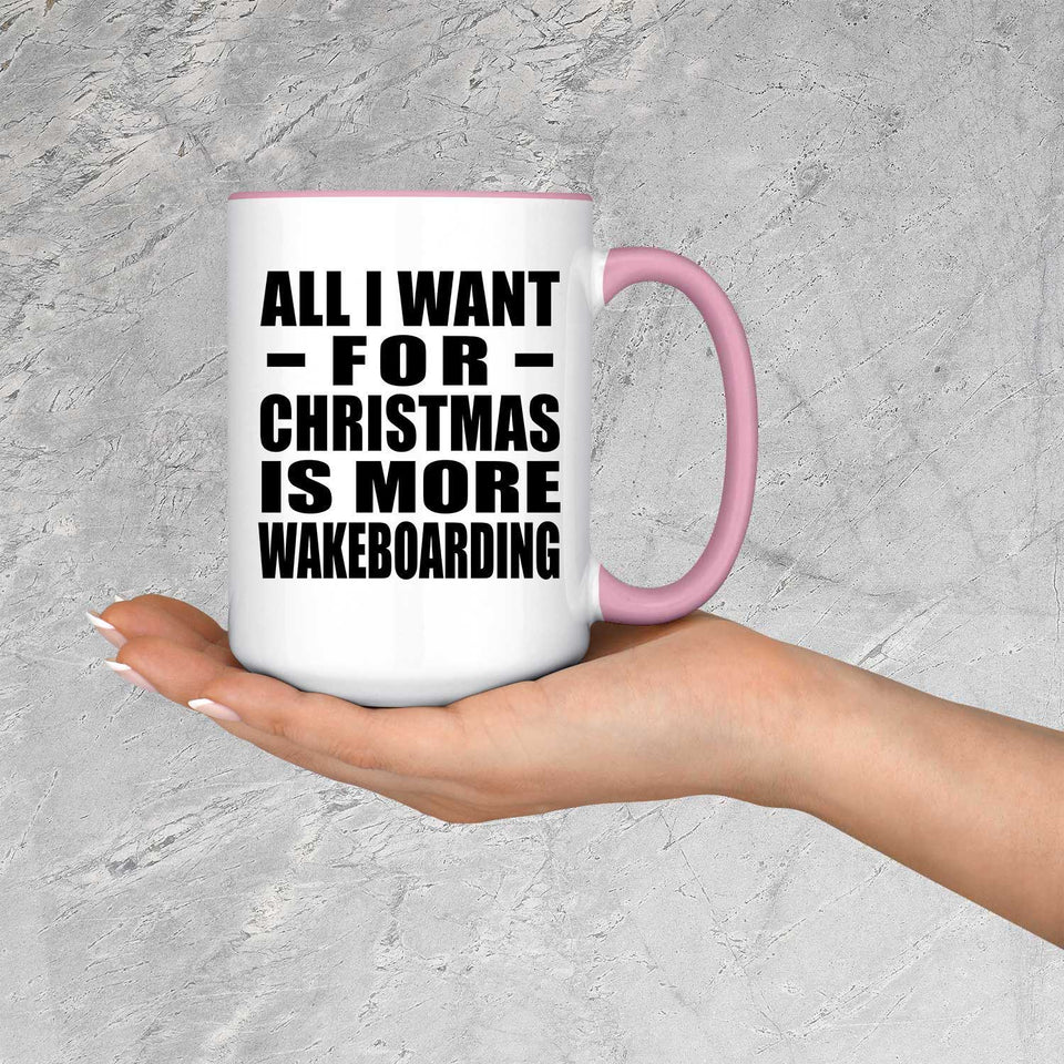 All I Want For Christmas Is More Wakeboarding - 15oz Accent Mug Pink