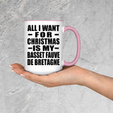 All I Want For Christmas Is My Basset Fauve De Bretagne - 15oz Accent Mug Pink