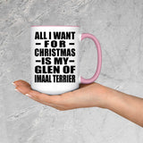 All I Want For Christmas Is My Glen Of Imaal Terrier - 15oz Accent Mug Pink