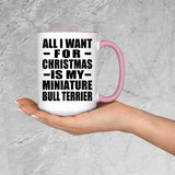 All I Want For Christmas Is My Miniature Bull Terrier - 15oz Accent Mug Pink