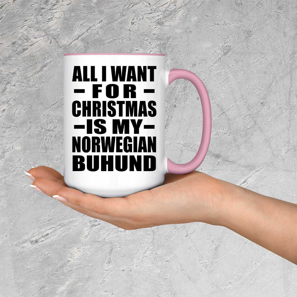 All I Want For Christmas Is My Norwegian Buhund - 15oz Accent Mug Pink