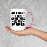 All I Want For Christmas Is My Pug - 15oz Accent Mug Pink