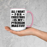 All I Want For Christmas Is My Pyrenean Mastiff - 15oz Accent Mug Pink