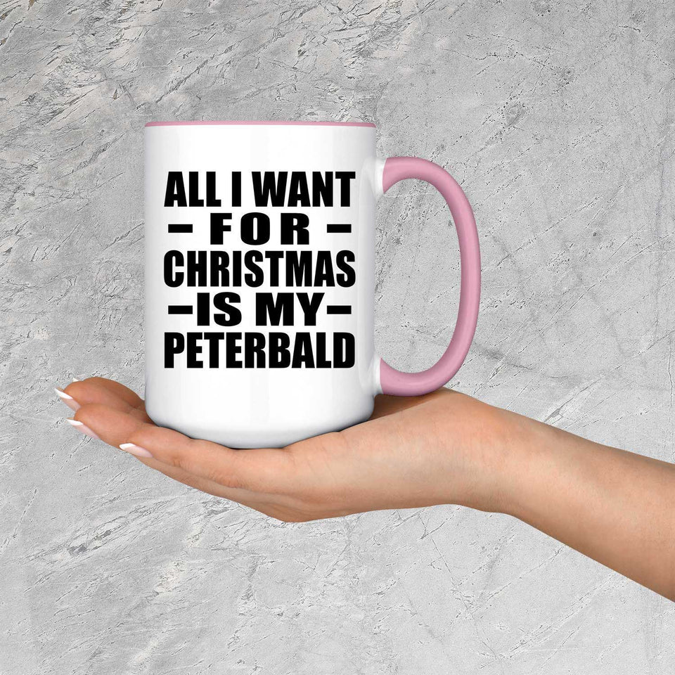 All I Want For Christmas Is My Peterbald - 15oz Accent Mug Pink
