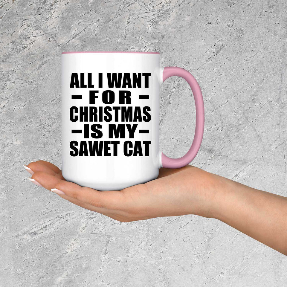 All I Want For Christmas Is My Sawet Cat - 15oz Accent Mug Pink