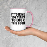 102nd Birthday Took Me 102 Years To Look This Good - 15oz Accent Mug Pink