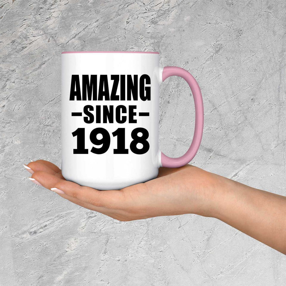 106th Birthday Amazing Since 1918 - 15oz Accent Mug Pink