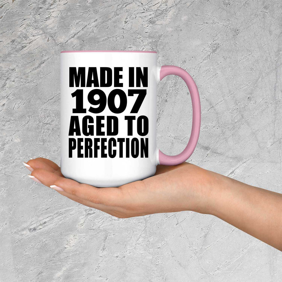 117th Birthday Made In 1907 Aged To Perfection - 15oz Accent Mug Pink
