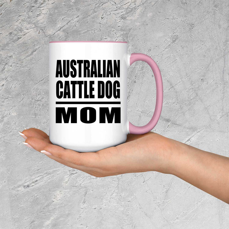 Australian Cattle Dog Mom - 15oz Accent Mug Pink