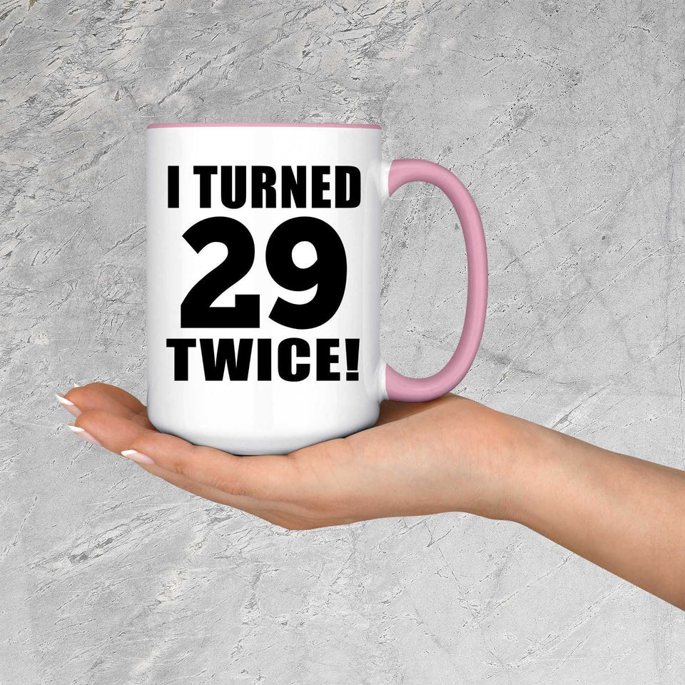 58th Birthday I Turned 29 Twice - 15oz Accent Mug Pink