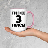 6th Birthday I Turned 3 Twice - 15oz Accent Mug Pink