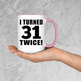 62nd Birthday I Turned 31 Twice - 15oz Accent Mug Pink