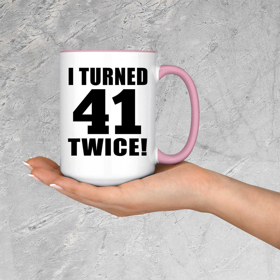 82nd Birthday I Turned 41 Twice - 15oz Accent Mug Pink