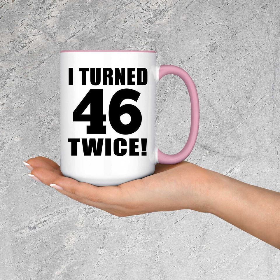 92nd Birthday I Turned 46 Twice - 15oz Accent Mug Pink